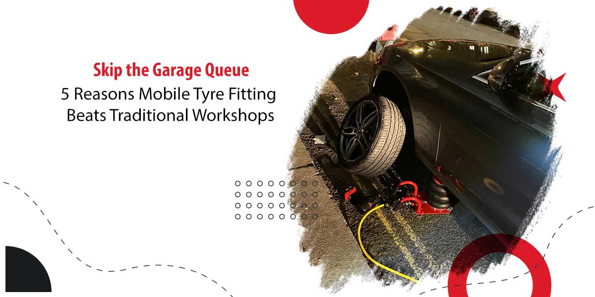 5 Reasons Mobile Tyre Fitting Beats Traditional Workshops